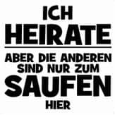 ich-heirate-aber-die-andere-sind-nur-zum-saufen-hier